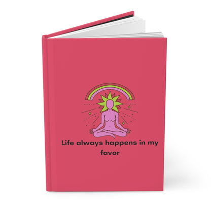 Life always Happens in my Favor Journal