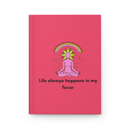 Life always Happens in my Favor Journal