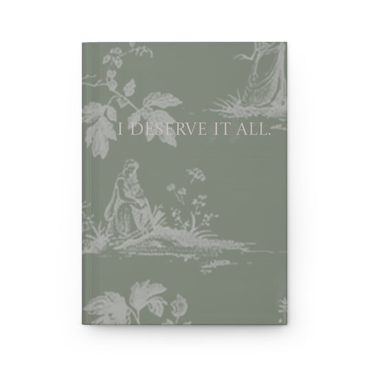 I Deserve it All Hardcover Journal